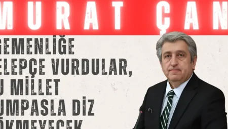 CHP’li Murat Çan: ‘Egemenliğe kelepçe vurdular, bu millet kumpasla diz çökmeyecek’