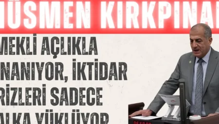İYİ Partili Hüsmen Kırkpınar: ‘Emekli açlıkla sınanıyor, iktidar krizleri sadece halka yüklüyor’