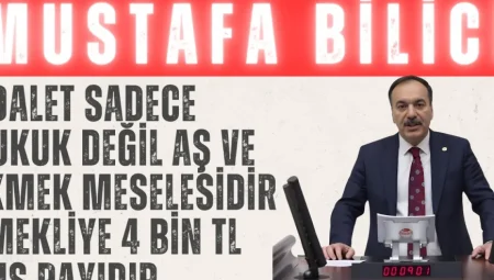 Gelecek Partili Mustafa Bilici: “Adalet sadece hukuk değil, aş ve ekmek meselesidir; emekliye 4 bin TL sus payıdır”