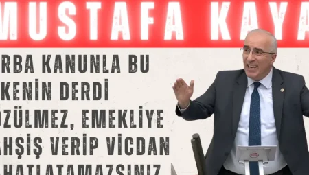 Saadet Partili Mustafa Kaya: ‘Torba kanunla bu ülkenin derdi çözülmez, emekliye bahşiş verip vicdan rahatlatamazsınız’