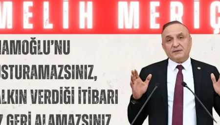 CHP’li Melih Meriç: ‘İmamoğlu’nu susturamazsınız, halkın verdiği itibarı siz geri alamazsınız’