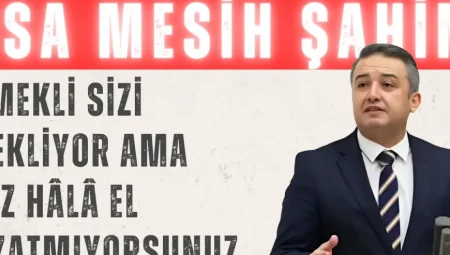 Gelecek Partili İsa Mesih Şahin: ‘Emekli sizi bekliyor ama siz hâlâ el uzatmıyorsunuz’