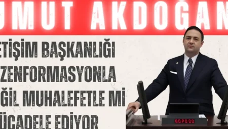 CHP’li Umut Akdoğan: “İletişim Başkanlığı dezenformasyonla değil, muhalefetle mi mücadele ediyor?”
