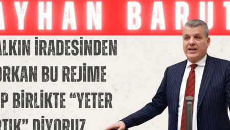 CHP’li Ayhan Barut: ‘Halkın iradesinden korkan bu rejime hep birlikte “Yeter artık” diyoruz’