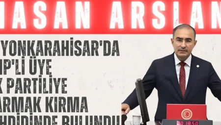 AK Parti Milletvekili Hasan Arslan: ‘Afyonkarahisar’da CHP’li üye AK Partiliye parmak kırma tehdidinde bulundu’