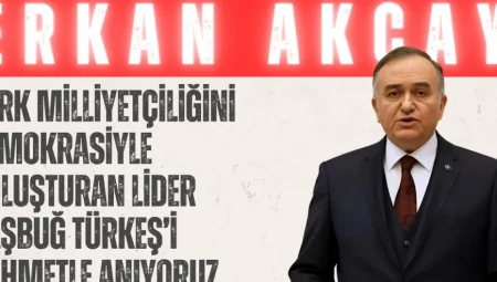MHP’li Akçay: ‘Türk milliyetçiliğini demokrasiyle buluşturan lider Başbuğ Türkeş’i rahmetle anıyoruz’
