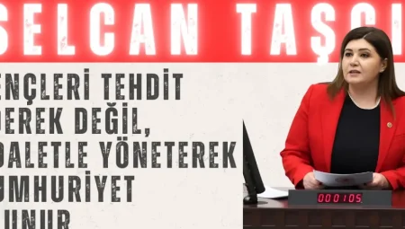 İYİ Partili Taşcı’dan sert çıkış: ‘Gençleri tehdit ederek değil, adaletle yöneterek Cumhuriyet olunur’