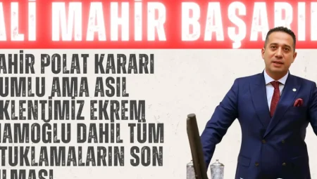 CHP’li Başarır: ‘Mahir Polat kararı olumlu ama asıl beklentimiz Ekrem İmamoğlu dahil tüm tutuklamaların son bulması’