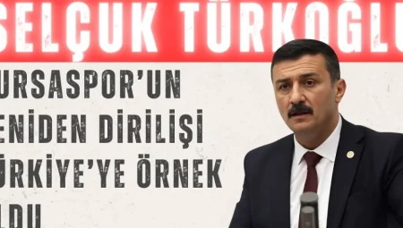 Selçuk Türkoğlu: ‘Bursaspor’un yeniden dirilişi Türkiye’ye örnek oldu’