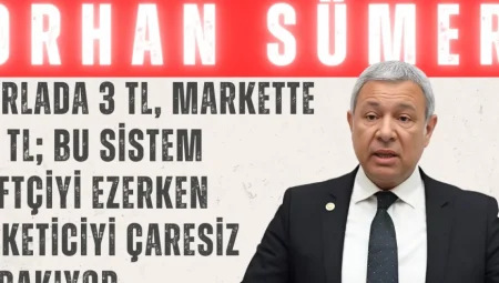 Orhan Sümer: “Tarlada 3 TL, markette 15 TL; bu sistem çiftçiyi ezerken tüketiciyi çaresiz bırakıyor”