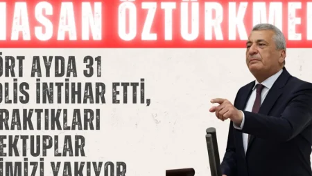 CHP’li Hasan Öztürkmen: ‘Dört ayda 31 polis intihar etti, bıraktıkları mektuplar içimizi yakıyor’