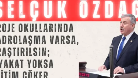 YENİ YOL Partili Selçuk Özdağ: ‘Proje okullarında kadrolaşma varsa, araştırılsın; liyakat yoksa eğitim çöker’