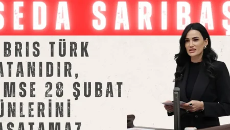 Seda Sarıbaş’tan KKTC Mesajı: ‘Kıbrıs Türk Vatanıdır, Kimse 28 Şubat Günlerini Yaşatamaz’