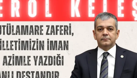 Erol Keleş: ‘Kutülamare Zaferi, Milletimizin İman ve Azimle Yazdığı Şanlı Destandır’